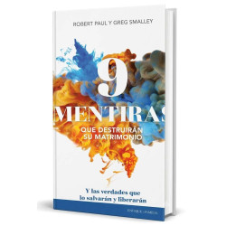 9 Mentiras Que Destruirán Su Matrimonio - Greg Smalley